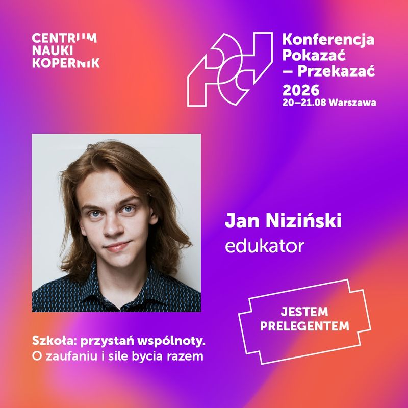 Grafika konferencji Pokazać-Przekazać 2026 w Centrum Nauki Kopernik z portretem Jana Nizińskiego jako prelegenta